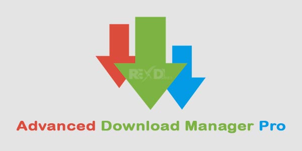 Advanced Download Manager Pro 14.0.13 (Full) Apk + Mod for Android