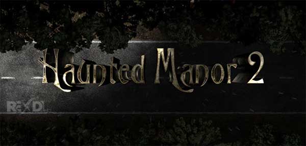 Haunted Manor 2 – Full 1.8.1 Apk + Data for Android