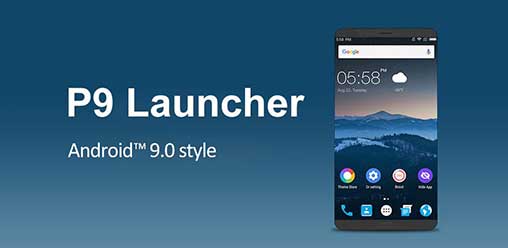 P9 Launcher – Android™ 9.0 P Launcher Style 2.5 Apk for Android