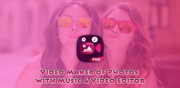 Video Maker of Photos Editor with Music Pro 4.2.1 (Full) Apk Android